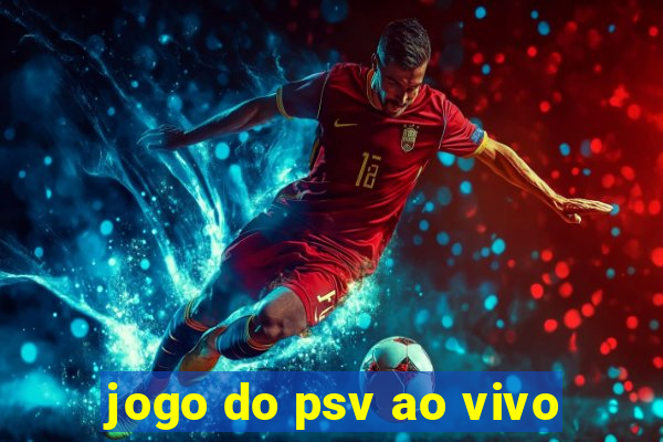 jogo do psv ao vivo